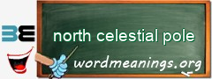 WordMeaning blackboard for north celestial pole